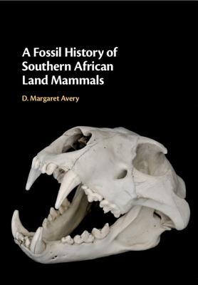 Read Online A Fossil History of Southern African Land Mammals - D Margaret Avery file in ePub