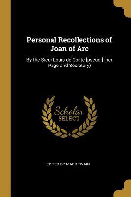 Download Personal Recollections of Joan of Arc: By the Sieur Louis de Conte [pseud.] (Her Page and Secretary) - Edited By Mark Twain file in ePub