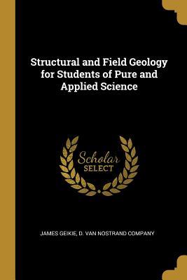 Read Online Structural and Field Geology for Students of Pure and Applied Science - James Geikie file in ePub