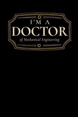 Download I'm a Doctor of Mechanical Engineering: Blank Lined Journal - Wise Graduate Press | PDF