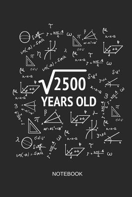 Download 2500 Years Old Notebook: Blank Lined Journal 6x9 - Square Root of 2500 50th Birthday 50 Years Old Anniversary Math Gift Idea -  file in PDF