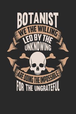 Read Botanist We the Willing Led by the Unknowing Are Doing the Impossible for the Ungrateful: Botanist Notebook Botanist Journal Handlettering Logbook 110 Journal Paper Pages 6 X 9 -  file in ePub