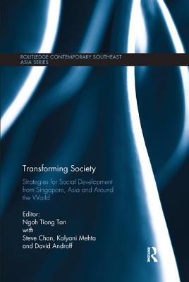 Read Online Transforming Society: Strategies for Social Development from Singapore, Asia and Around the World - Ngoh Tiong Tan | ePub