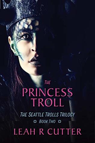 Full Download The Princess Troll: The Seattle Trolls Trilogy: Book 2 - Leah R. Cutter file in PDF