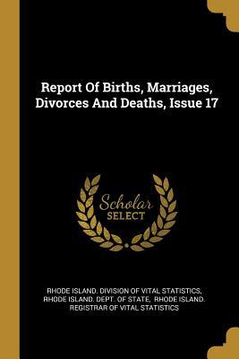 Read Report Of Births, Marriages, Divorces And Deaths, Issue 17 - Rhode Island Division of Vital Statisti | ePub