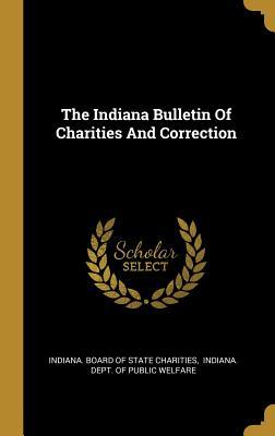 Read Online The Indiana Bulletin Of Charities And Correction - Indiana Board of State Charities file in PDF