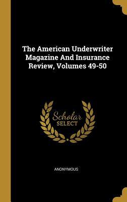 Read The American Underwriter Magazine And Insurance Review, Volumes 49-50 - Anonymous file in ePub