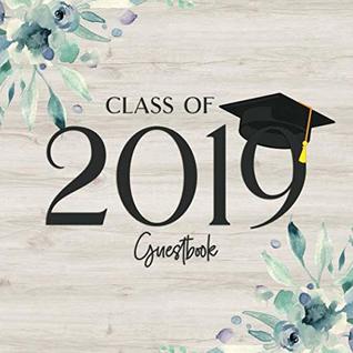 Download Class of 2019 Guest Book: Rustic Graduation Party Guestbook to Sign In Or Leave Messages - Pale (Grad Memory Keepsake - Rustic Floral Wood) - Gwendolyn Beckerman file in PDF