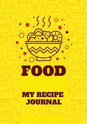 Read Online My Recipe Journal: Blank Cookbook Recipes & Notes to write in Recipe Keeper Notebook (7x10) 100 Pages (Blank Recipe Book) -  | ePub
