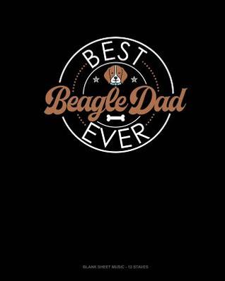 Read Best Beagle Dad Ever: Blank Sheet Music - 12 Staves -  file in ePub