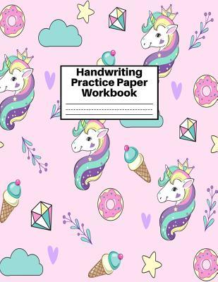 Read Handwriting Practice Paper Workbook: Cute Unicorn Matte Cover Large 8.5 x 11 Blank Lined Sheets Journal Notebook for Writing Improvement Exercises - Perfect for Preschool, Kindergarten, Grade School Kids (1st, 2nd, 3rd and 4th) and Adults Design Code BW - Claudia Webster file in PDF