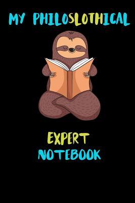 Full Download My Philoslothical Expert Notebook: Blank Lined Notebook Journal Gift Idea For (Lazy) Sloth Spirit Animal Lovers - Phislothh Publishing | ePub