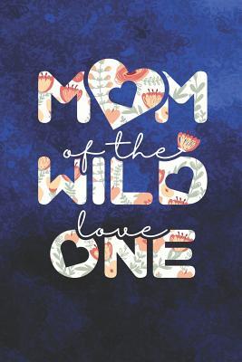 Read Online Mom Of The Wild Love One: Family life grandma mom love marriage friendship parenting wedding divorce Memory dating Journal Blank Lined Note Book Gift -  | PDF