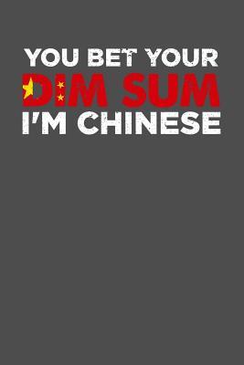 Download You Bet Your Dim Sum I'm Chinese: 100 page Recipe Journal 6 x 9 Food Lover journal to jot down your recipe ideas and cooking notes - Darren Food file in PDF
