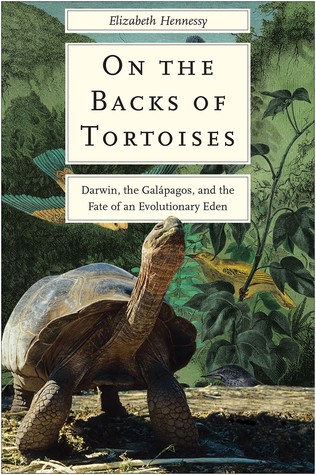 Full Download On the Backs of Tortoises: Darwin, the Galapagos, and the Fate of an Evolutionary Eden - Elizabeth Hennessy | ePub