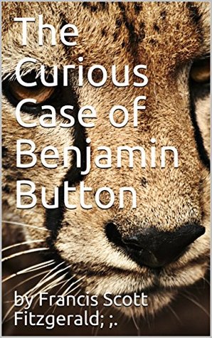 Read Online The Curious Case of Benjamin Button (Annotated) - by Francis Scott Fitzgerald file in PDF