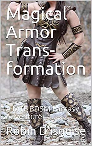 Full Download Magical Armor Trans-formation: A MTF BDSM Fantasy Adventure - Robin D'isguise file in ePub