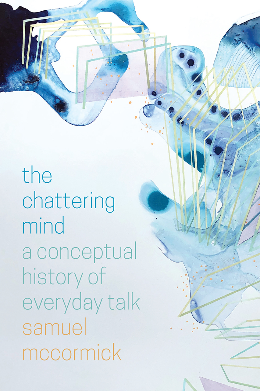 Read The Chattering Mind: A Conceptual History of Everyday Talk - Samuel McCormick file in PDF