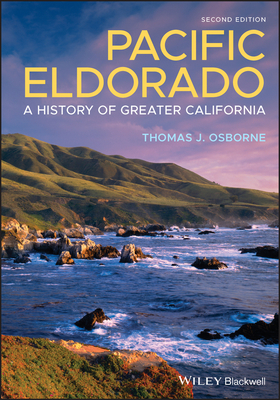 Read Online Pacific Eldorado: A History of Greater California - Thomas J. Osborne | ePub