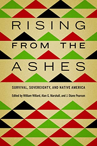 Read Online Rising from the Ashes: Survival, Sovereignty, and Native America - William Willard | ePub