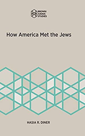 Download How America Met the Jews (Brown Judiac Studies) - Hasia R. Diner file in PDF