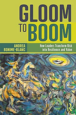 Download Gloom to Boom: How Leaders Transform Risk into Resilience and Value - Andrea Bonime-Blanc | ePub