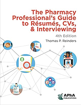 Download The Pharmacy Professional's Guide to Resumes, CVs, & Interviewing - Thomas P. Reinders file in PDF