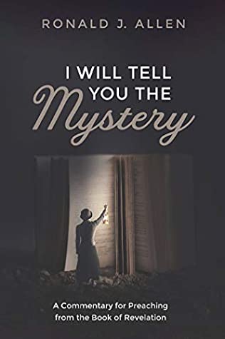 Download I Will Tell You the Mystery: A Commentary for Preaching from the Book of Revelation - Ronald J. Allen file in ePub