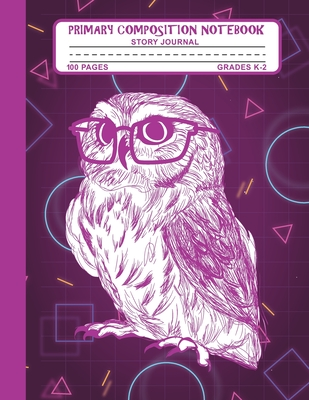 Download Primary Composition Notebook Story Journal: Violet Owl Bird Notebook with Picture Space and Handwriting Practice Paper for Kids in Kindergarten, First and Second Grade, 100 Blank Writing Pages with Dotted Midline for Elementary School Students - Pretty Magical Press | PDF