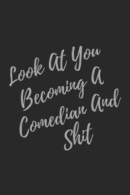 Read Look At You Becoming A Comedian And Shit: Blank Lined Journal Comedian Notebook & Journal (Gag Gift For Your Not So Bright Friends and Coworkers) - Everyday Journal file in ePub