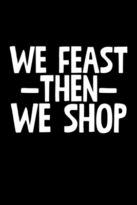 Download We Feast Then We Shop: Black Friday Notebook Christmas Shopping Spree Santa Claus Winter Deals Holiday Season Mini Notepad Funny Xmas Humor Gift College Ruled (6X9) - Black Friday Vibes Prints file in PDF