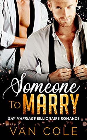 Read Online Someone To Marry: Gay Marriage Billionaire Romance - Van Cole file in ePub