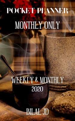Read Pocket Planner Monthly Only: WEEKLY MONTHLY PLANNER 2020: 2020 CALENDAR: JAN 1st - DEC 31 - Bilal Jd file in PDF
