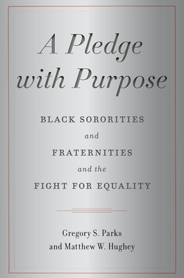Read A Pledge with Purpose: Black Sororities and Fraternities and the Fight for Equality - Gregory Parks | PDF