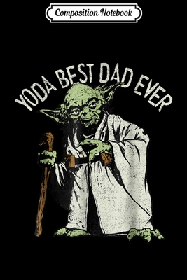 Download Composition Notebook: Yoda Best Dad Ever Graphic C1 Journal/Notebook Blank Lined Ruled 6x9 100 Pages - Thilo Schott | ePub