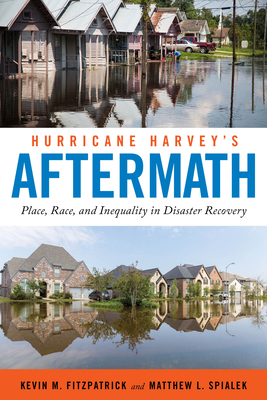 Full Download Hurricane Harvey's Aftermath: Place, Race, and Inequality in Disaster Recovery - Kevin M Fitzpatrick | ePub