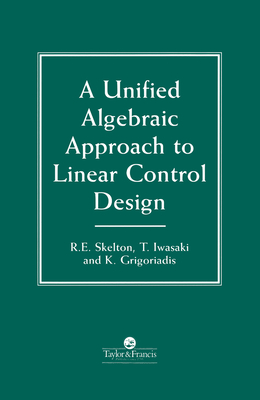 Read Online A Unified Algebraic Approach to Control Design - Dimitrie Grigoriadis | ePub