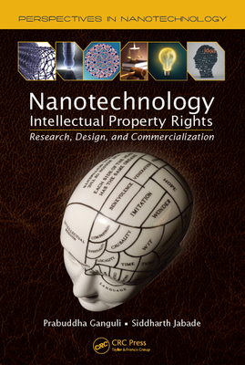 Read Online Nanotechnology Intellectual Property Rights: Research, Design, and Commercialization - Prabuddha Ganguli | ePub