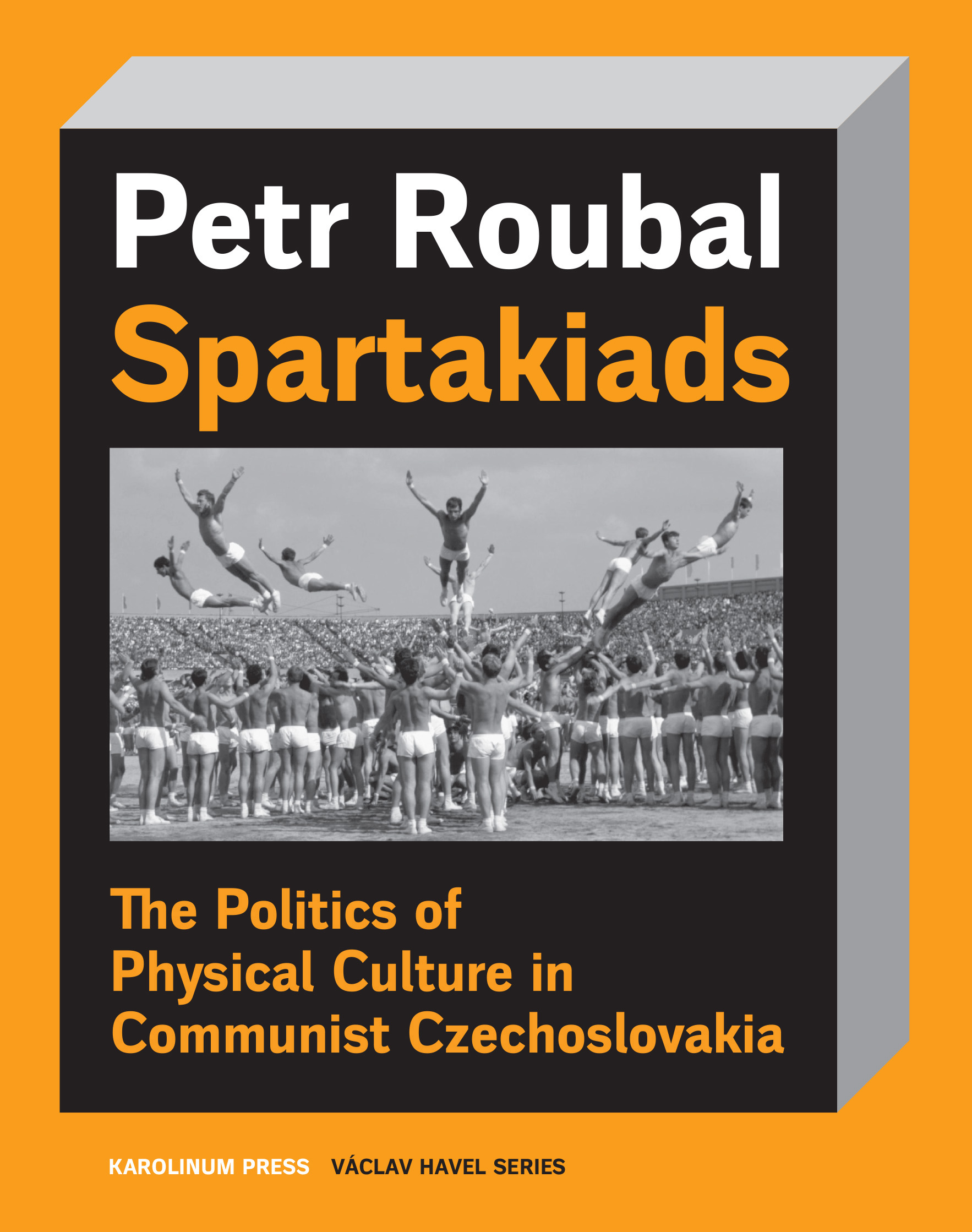 Download Spartakiads: The Politics and Aesthetics of Physical Culture in Communist Czechoslovakia - Petr Roubal | ePub