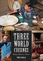 Full Download Three world cuisines : Italian, Mexican, Chinese - Ken Albala | ePub