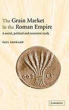 Full Download The grain market in the Roman Empire : a social, political and economic study - Paul Erdkamp file in ePub