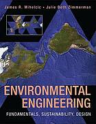 Read Online Environmental engineering : fundamentals, sustainability, design - Martin T Auer; James R Mihelcic; Julie Beth Zimmerman; et al | PDF