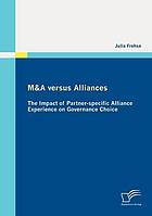 Read Online M & A versus alliances : the impact of partner-specific alliance experience on governance choice - Julia Frehse file in PDF