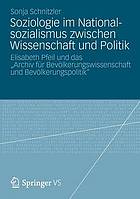 Read Online Soziologie im Nationalsozialismus zwischen Wissenschaft und Politik : Elisabeth Pfeil und das Archiv für Bevölkerungswissenschaft und Bevölkerungspolitik - Sonja Schnitzler | ePub