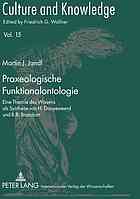 Full Download Praxeologische Funktionalontologie : eine Theorie des Wissens als Synthese - Martin J Jandl file in PDF