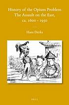 Full Download History of the opium problem : the assault on the East, ca. 1500-1950 - Hans Derks file in ePub