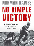 Read No simple victory : world war ii in europe, 1939-1945 - Norman Davies; Tantor Media, Inc. | PDF