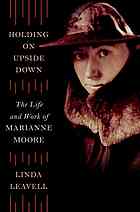Download Holding on upside down : the life and work of Marianne Moore - Linda Leavell | PDF