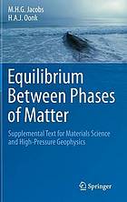 Read Online Equilibrium between phases of matter : supplemental text for materials science and high-pressure geophysics - M H G Jacobs; Henricus Albert Jozef Oonk | PDF