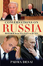 Full Download Conversations on Russia : reform from Yeltsin to Putin - Padma Desai | PDF